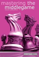 Mastering the Middlegame di Andrew Dunnington edito da Gloucester Publishers Plc
