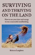 Surviving and Thriving on the Land di Rebecca Laughton edito da Green Books
