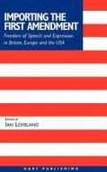 Importing the First Amendment di Loveland Ian edito da Hart Publishing