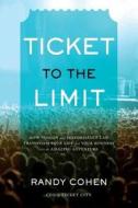 Ticket to the Limit: How Passion and Performance Can Transform Your Life and Your Business Into an Amazing Adventure di Randy Cohen edito da EMERALD BOOK CO