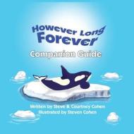 However Long Forever - Companion Guide di Steven Cohen, Courtney Cohen edito da Now Found Publishing, LLC