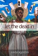 Let The Dead In di Saida Agostini edito da Santa Fe Writer's Project