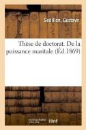 Th se de Doctorat. de la Puissance Maritale di Sedillon-G edito da Hachette Livre - BNF