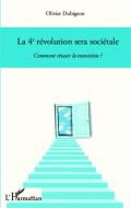 La 4e révolution sera sociétale di Olivier Dubigeon edito da Editions L'Harmattan