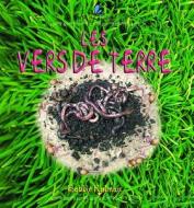 Les Vers de Terre = The Life Cycle of an Earthworm di Bobbie Kalman edito da Crabtree Publishing Company