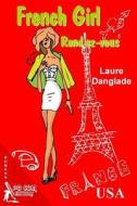 French Girl Rendez-Vous di Laure Danglade edito da Pgcom Editions