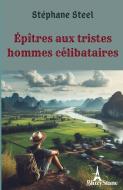 Épîtres aux tristes hommes célibataires di Stéphane Steel edito da J.R. Cook Publishing