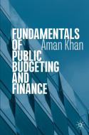 Fundamentals of Public Budgeting and Finance di Aman Khan edito da Springer International Publishing