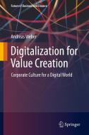 Digitalization for Value Creation di Andreas Weber edito da Springer International Publishing