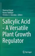 Salicylic Acid - A Versatile Plant Growth Regulator edito da Springer International Publishing