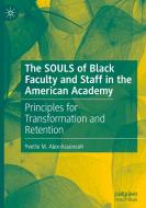 The SOULS of Black Faculty and Staff in the American Academy di Yvette M. Alex-Assensoh edito da Springer Nature Switzerland