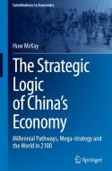 The Strategic Logic of China¿s Economy di Huw McKay edito da Springer International Publishing