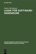 Logik für Software-Ingenieure di Günter Matthiessen edito da De Gruyter