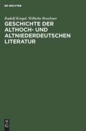 Geschichte Der Althoch- Und Altniederdeutschen Literatur di Rudolf Koegel, Wilhelm Bruckner edito da Walter de Gruyter