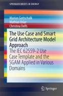 The Use Case and Smart Grid Architecture Model Approach di Marion Gottschalk, Mathias Uslar, Christina Delfs edito da Springer-Verlag GmbH