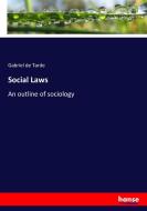 Social Laws di Gabriel De Tarde edito da hansebooks