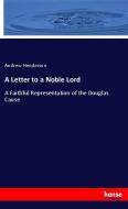 A Letter to a Noble Lord di Andrew Henderson edito da hansebooks