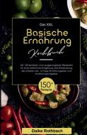 Das XXL Basische Ernährung Kochbuch! Inklusive 14 Tage Ernährungsplan und Ernährungsratgeber! 1. Auflage di Daike Rothbach edito da tredition