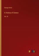 A History of Greece di George Grote edito da Outlook Verlag