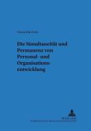 Die Simultaneität und Permanenz von Personal- und Organisationsentwicklung di Cinzia Dal Zotto edito da Lang, Peter GmbH