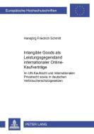 Intangible Goods als Leistungsgegenstand internationaler Online-Kaufverträge di Hansjörg Friedrich Schmitt edito da Lang, Peter GmbH
