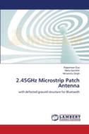 2.45GHz Microstrip Patch Antenna di Rajeshwar Dua, Neha Gambhir, Himanshu Singh edito da LAP Lambert Academic Publishing