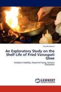 An Exploratory Study on the Shelf Life of Fried Vanaspati Ghee di Vasudha Bansal edito da LAP Lambert Academic Publishing