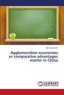 Agglomeration economies or comparative advantages matter in China di Ngo Quang Vinh edito da LAP Lambert Academic Publishing