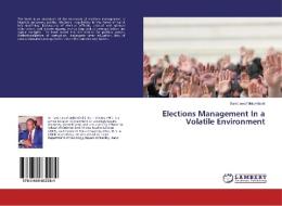 Elections Management In a Volatile Environment di Sani Lawal Malumfashi edito da LAP Lambert Academic Publishing