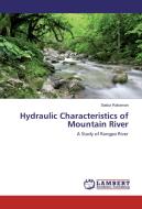 Hydraulic Characteristics of Mountain River di Saidur Rahaman edito da LAP Lambert Academic Publishing
