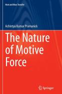 The Nature of Motive Force di Achintya Kumar Pramanick edito da Springer Berlin Heidelberg
