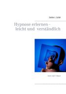 Hypnose erlernen - leicht und verständlich di Stefan J. Schill edito da Books on Demand