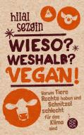 Wieso? Weshalb? Vegan! di Hilal Sezgin edito da FISCHER KJB