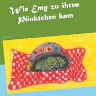 Wie Emy zu ihren Pünktchen kam di Ulrike Grosche edito da Books on Demand