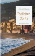 Tödlicher Spritz di Enrico Palumbo edito da Books on Demand