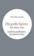 Die große Spinne ist nun tot di Hans-Dieter Grabe edito da Books on Demand