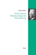 Ernst Cassirers Phänomenologie der Wahrnehmung di Tobias Endres edito da Felix Meiner Verlag