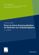 Face-to-Face Kommunikation im Vertrieb von Industriegütern di Andrea Geile edito da Gabler Verlag