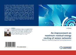 An improvement on maximum residual energy routing of sensor networks di Lei Zhang edito da LAP Lambert Academic Publishing