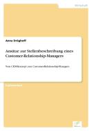 Ansätze zur Stellenbeschreibung eines Customer-Relationship-Managers di Anna Dröghoff edito da Diplom.de