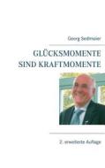 Glücksmomente sind Kraftmomente di Georg Sedlmaier edito da Books on Demand