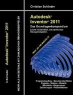 Autodesk Inventor 2011 - Das Grundlagenkompendium di Christian Schlieder edito da Books on Demand