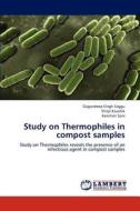 Study on Thermophiles in compost samples di Gagandeep Singh Saggu, Shilpi Kaushik, Kanchan Soni edito da LAP Lambert Academic Publishing