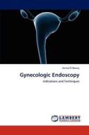 Gynecologic Endoscopy di Akmal El-Mazny edito da LAP Lambert Academic Publishing