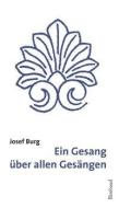 Ein Gesang über allen Gesängen di Josef Burg edito da Rimbaud Verlagsges mbH