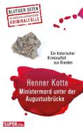 Ministermord unter der Augustbrücke di Henner Kotte edito da Bild und Heimat