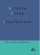 Stopfkuchen di Wilhelm Raabe edito da Gröls Verlag