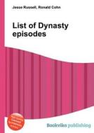 List Of Dynasty Episodes edito da Book On Demand Ltd.
