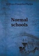 Normal Schools di William Franklin Phelps edito da Book On Demand Ltd.