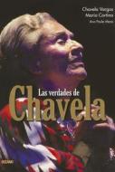 Las Verdades de Chavela di Chavela Vargas, Isabel Vargas Lizano, Maria Cortina edito da Editorial Oceano de Mexico